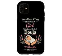 Doula Birth Worker Once Upon A Time There Was A Girl Who Case for iPhone 11