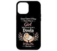 Doula Birth Worker Once Upon A Time There Was A Girl Who Case for iPhone 12 Pro Max