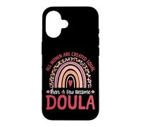 Doula Birth Worker Rainbow All Women Are Created Equal Then Case for iPhone 16
