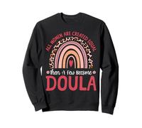 Doula Birth Worker Rainbow All Women Are Created Equal Then Sweatshirt