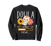 Doula Birth Worker Student Doula In Progress Please Wait… Sweatshirt
