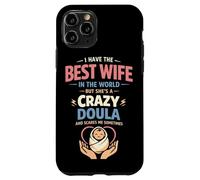 Doula Birth Worker Wife Husband I Have The Best Wife In The Case for iPhone 11 Pro