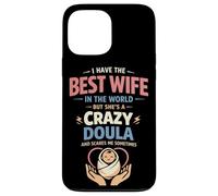 Doula Birth Worker Wife Husband I Have The Best Wife In The Case for iPhone 13 Pro Max