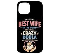 Doula Birth Worker Wife Husband I Have The Best Wife In The Case for iPhone 15