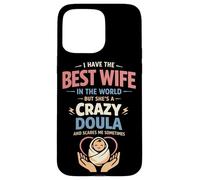 Doula Birth Worker Wife Husband I Have The Best Wife In The Case for iPhone 15 Pro Max