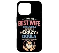 Doula Birth Worker Wife Husband I Have The Best Wife In The Case for iPhone 16 Pro