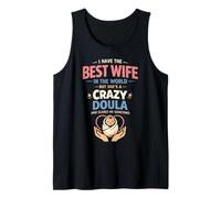 Doula Birth Worker Wife Husband I Have The Best Wife in The Tank Top