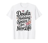 Doula Holding Space for Life T-Shirt