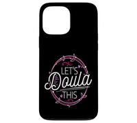Doula Let's Doula This Midwife Gift Doula Gift Home Birth Case for iPhone 13 Pro Max