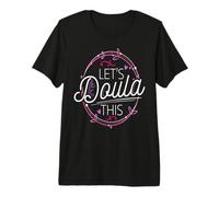 Doula Let's Doula This Midwife Gift Doula Gift Home Birth Premium T-Shirt