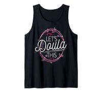 Doula Let's Doula This Midwife Gift Doula Gift Home Birth Tank Top