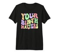 Doula Your Birth Matters Birth Worker Birth Delivery Doula Premium T-Shirt