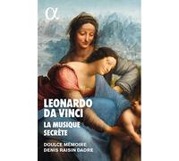 Doulce Mémoire, Denis Raisin Dadre – Leonardo Da Vinci: La Musique Secrète