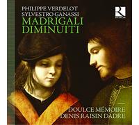 Doulce Mémoire; Denis Raisin Dadre - Madrigali Diminuiti - Music By Verdelot & Ganassi