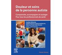 Douleur et soins de la personne autiste: Comprendre, accompagner et soulager - Pour tous les professionnels de santé
