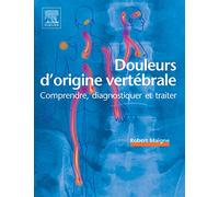 Douleurs d'origine vertébrale: Comprendre, diagnostiquer et traiter