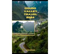 DOURO VALLEY TRAVEL GUIDE 2024 (Journey Path: your ultimate travel companion)