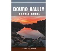 Douro Valley Travel Guide 2026: Wine Region Vacation Planner with Scenic Routes, River Cruises, Vineyard Stays, and Authentic Local Experiences