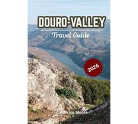 Douro Valley Travel Guide 2026: Your guide to Wine Region Vacation Planner with Scenic Routes, River Cruises, Vineyard Stays, and Authentic Local Experiences