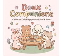 Doux Compagnons - Cahier de Coloriage Anti-Stress: Coloriages Faciles et Apaisants d'Animaux Trop Mignons dans des Scènes du Quotidien, pour Adultes et Ados (Cahier de coloriage pour Ados)