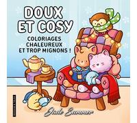 Doux et cosy - Jade Summer - Coloriages chaleureux, mignons et relaxants pour adultes - Cosy colo: Coloriages chaleureux et trop mignons !