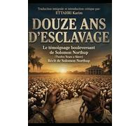 DOUZE ANS D'ESCLAVAGE: Le témoignage bouleversant de Solomon Northup