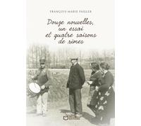 Douze nouvelles, un essai et quatre saisons de rimes