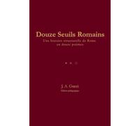 Douze Seuils Romains: Une histoire structurelle de Rome en douze poèmes (La Série Twelve)