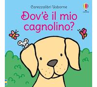 Dov’è il mio cagnolino? Ediz. a colori (Carezzalibri)