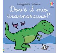Dov’è il mio tirannosauro? (Carezzalibri)