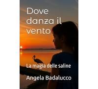Dove danza il vento: La magia delle saline