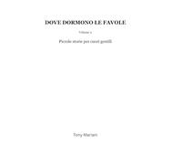 Dove dormono le favole volume 2: Piccole storie per cuori gentili