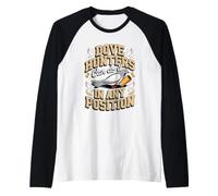 Dove Hunters Can Do It in Any Position Raglan Baseball Tee