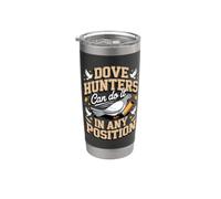 Dove Hunters Can Do It in Any Position Stainless Steel Insulated Tumbler