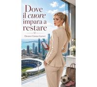 Dove il cuore impara a restare