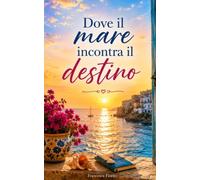 Dove il mare incontra il destino: Una storia d'amore nel Salento