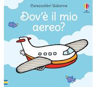 Dov'è il mio aereo?: Dov'e il mio aereo? (Carezzalibri Usborne)