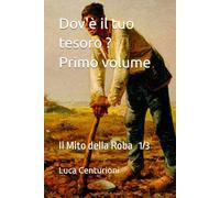 Dov'è il tuo tesoro ?: Il Mito della Roba (teologia e spiritualità)