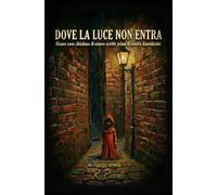 Dove la Luce non entra: Alcune cose chiedono di essere scritte prima di essere dimenticate.