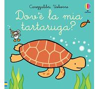 Dov'è la mia tartaruga? Ediz. a colori (Carezzalibri)
