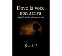 Dove la voce non arriva: Soglie di verità e bellezza nascosta