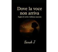 Dove la voce non arriva: Soglie di verità e bellezza nascosta