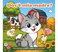 Dov'è mia madre?: Libro da colorare per bambini dai 4 ai 5 anni