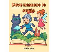 Dove nascono le storie: Favole, illustrazioni, e indovinelli per bambini