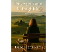 Dove portano le fragilità: Il cammino silenzioso di una donna verso sé stessa (I giorni che ci hanno cambiato)