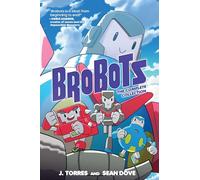 Dove, Sean K. - Brobots: The Complete Collection