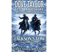 Dove Taylor and U.S. Marshal and Deputy Marshal Jackson Shepherd: Jackson’s Vow: A Western Adventure (A Dove Taylor: U.S. Marshal Western)