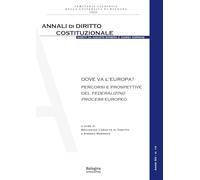 Dove va l'Europa? Percorsi e prospettive del federalizing process europeo (Annali diritto costituzionale)