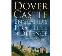 Dover Castle: England's First Line of Defence
