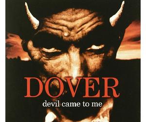 Dover - Devil Came to Me